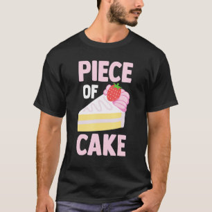 Pastry Chef Baker  Foodie  Dessert Lover  Piece Of T-Shirt
