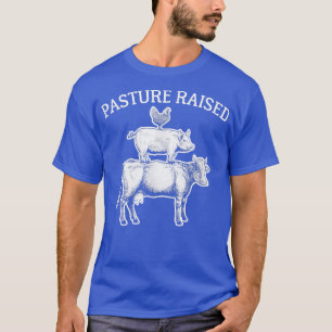 Pasture Raised Eggs Chicken Pork Organic Beef Cow T-Shirt