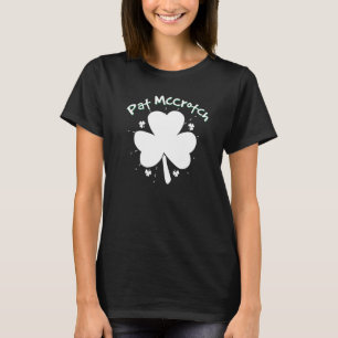 Pat Mccrotch Adult Humour  St Patrick's Day Pat Mc T-Shirt
