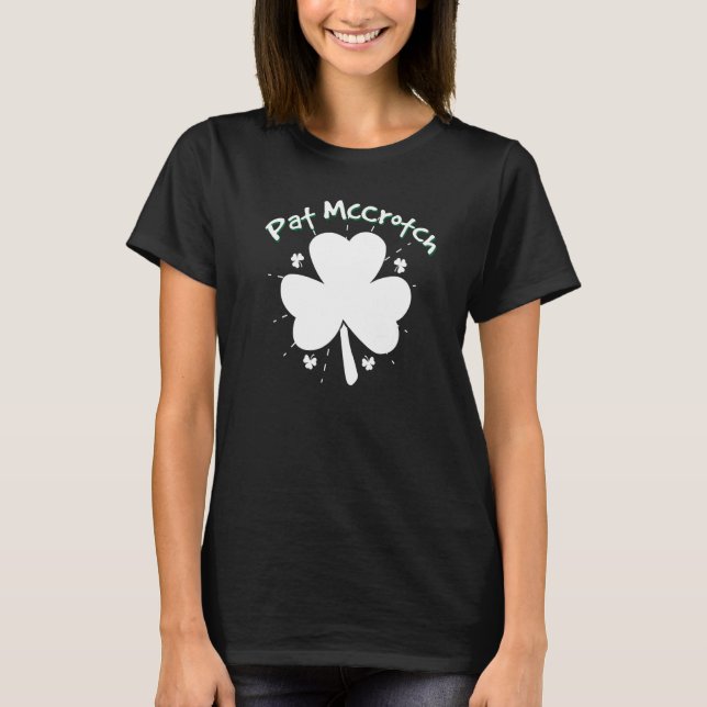 Pat Mccrotch Adult Humour  St Patrick's Day Pat Mc T-Shirt (Front)