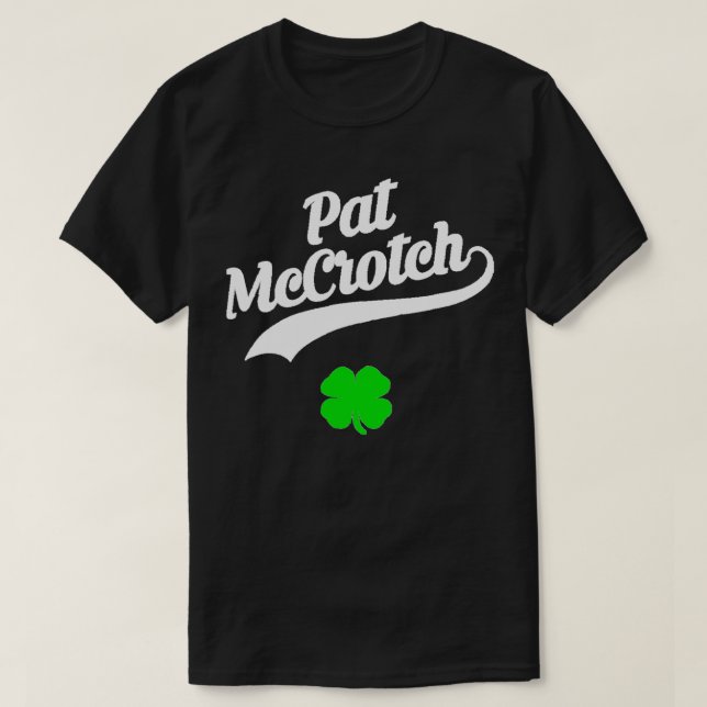 Pat McCrotch Funny Saint Patricks Day  T-Shirt (Design Front)