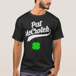 Pat McCrotch Funny Saint Patricks Day  T-Shirt
