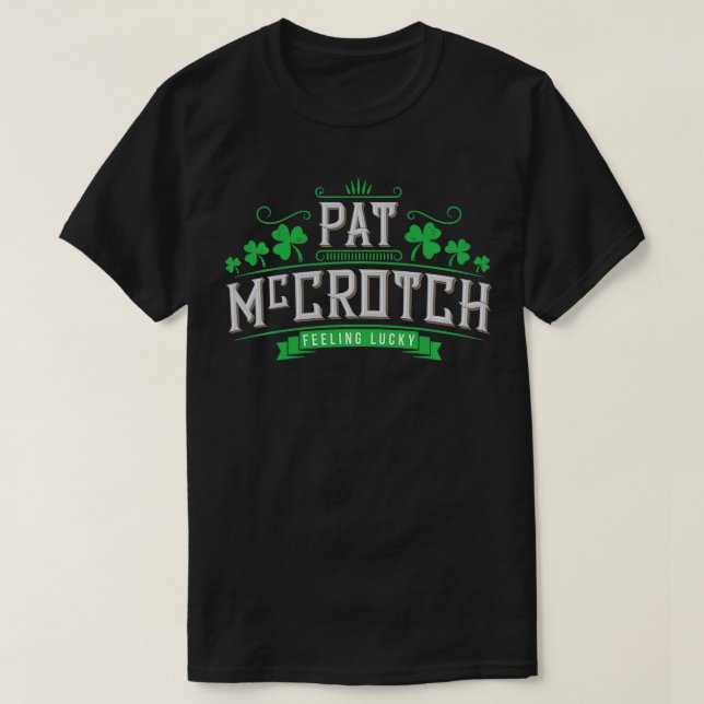 Pat McCrotch Luck of the Irish Funny St Patricks D T-Shirt (Design Front)