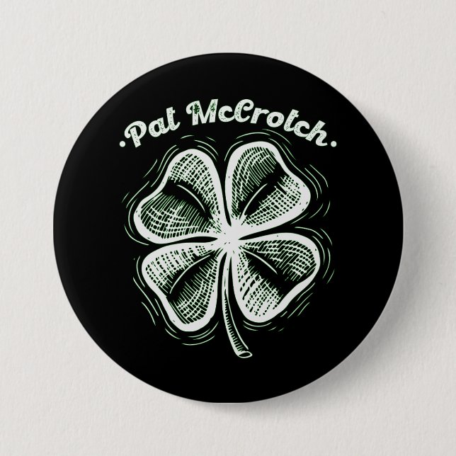 Pat McCrotch Luck Of The Irish St Patricks Day  3 Inch Round Button (Front)