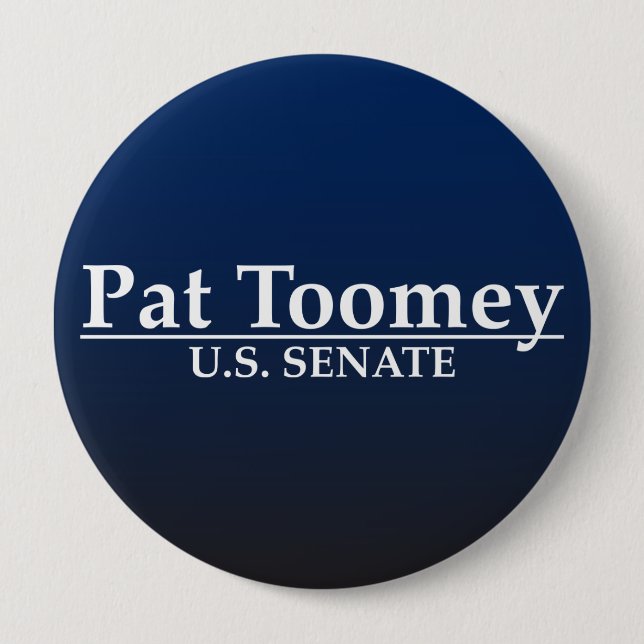 Pat Toomey U.S. Senate 4 Inch Round Button (Front)