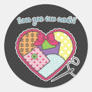 Patchwork Heart - Love you sew much! Classic Round Sticker