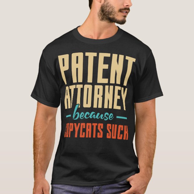 Patent Attorney Because Copycats Suck T-Shirt (Front)