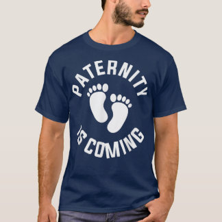 Paternity Is Coming Pregnancy Announcement Gender  T-Shirt