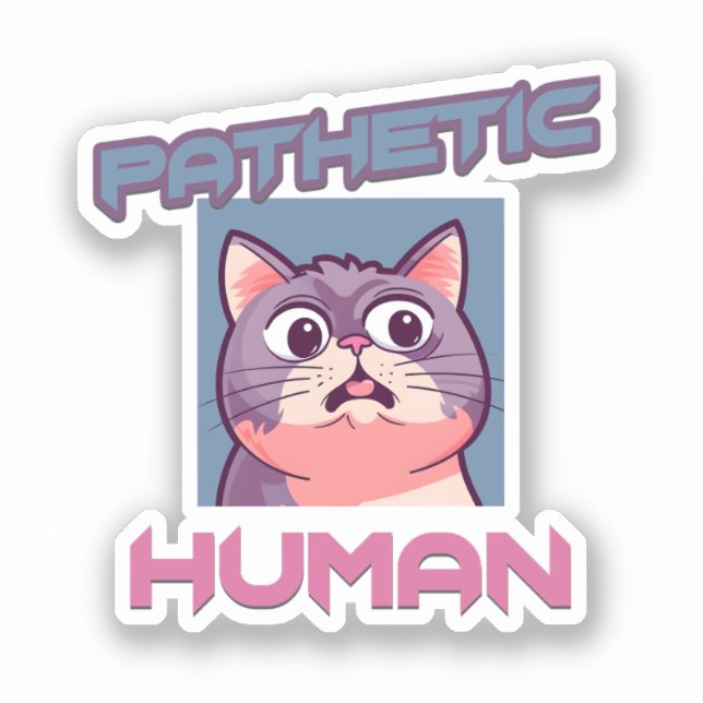 Pathetic Human – Funny Cat Design (Front)