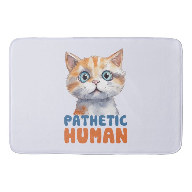 Pathetic Human – Sarcastic Cat Design Bath Mat (Front)