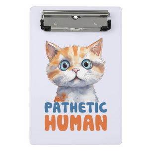 Pathetic Human – Sarcastic Cat Design Mini Clipboard