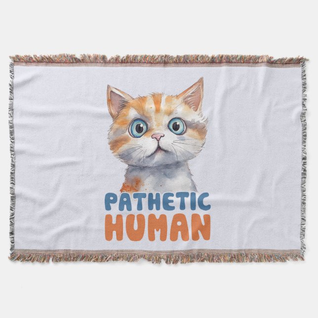 Pathetic Human – Sarcastic Cat Design Throw Blanket (Front)