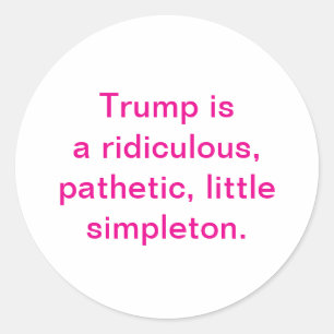 pathetic ridiculous Trump Hankamer Artjunkhaus Aww Classic Round Sticker