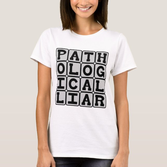 Pathological Liar, Compulsion To Fib T-Shirt (Front)