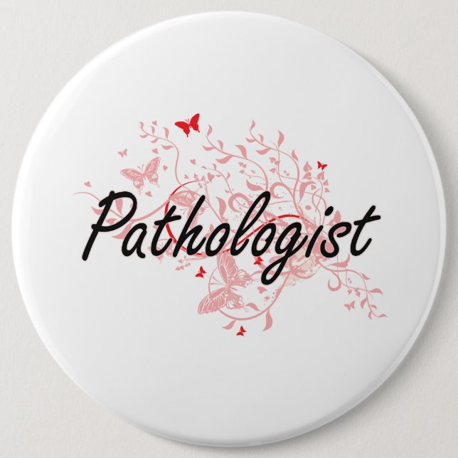 Pathologist Artistic Job Design with Butterflies 6 Inch Round Button (Front)
