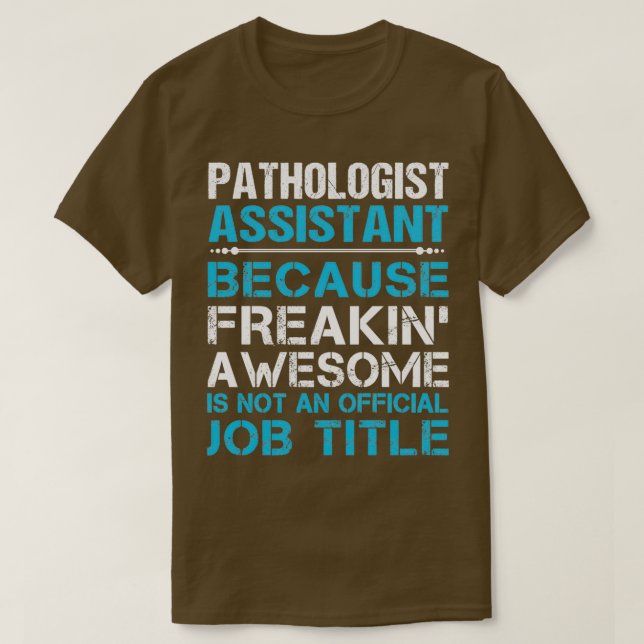 Pathologist Assistant Freaking Awesome Job Gift It T-Shirt (Design Front)