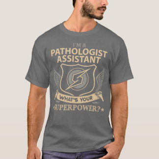 Pathologist Assistant Superpower Job Gift Item T-Shirt