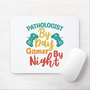 Pathologist By Day Gamer By Night Mouse Pad
