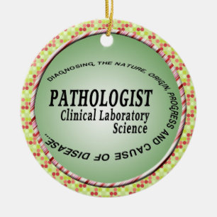 PATHOLOGIST - CLINICAL LABORATORY SCIENCE CERAMIC ORNAMENT