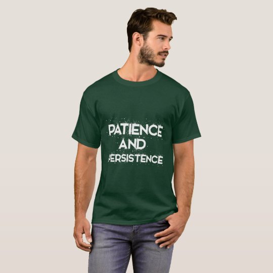 Patience and Persistence T-Shirt