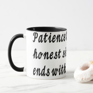 Patience begins and ends with mug