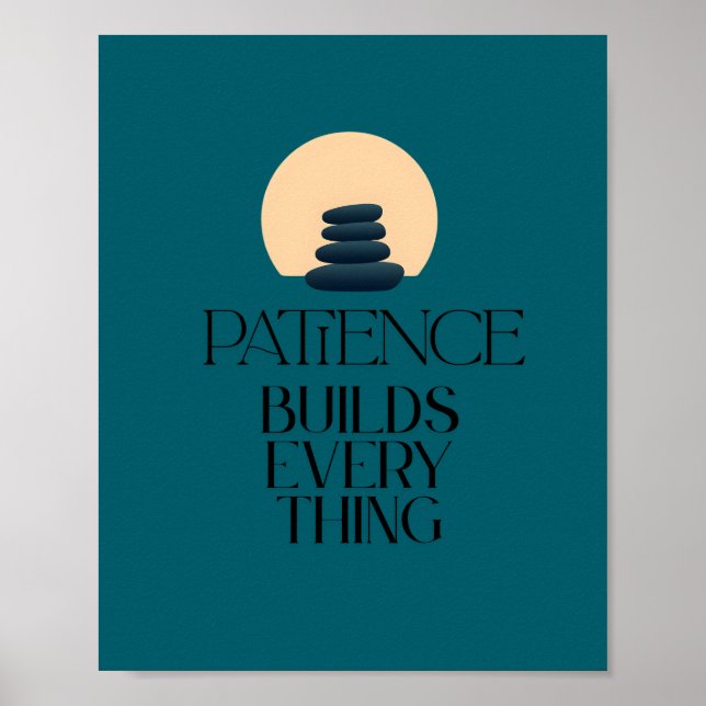 Patience Builds Everything Minimal Quote Poster (Devant)