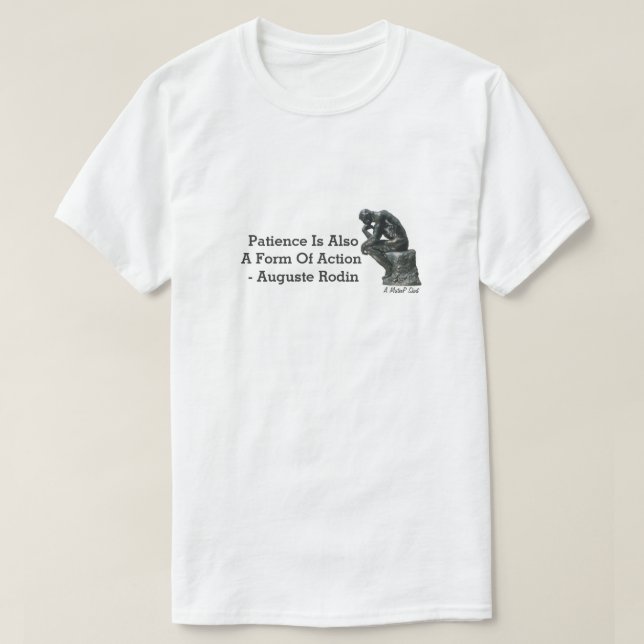 Patience Is Also A Form Of Action-A MisterP Shirt (Design Front)