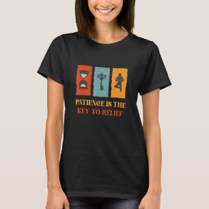 Patience is The Key to Relief profound inspiration T-Shirt