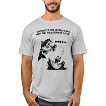 "Patience Is The Ultimate Bait" Fisherman