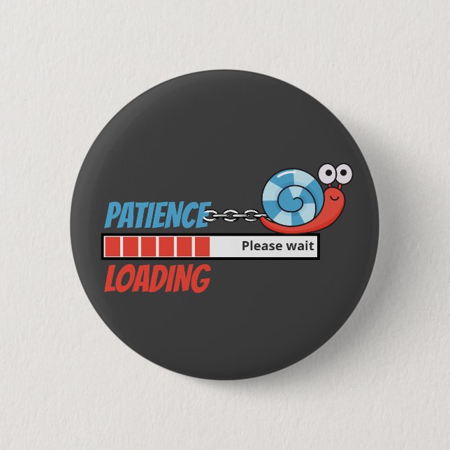 Patience Loading Funny Snail Birthday Party Gifts 2 Inch Round Button (Front)