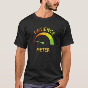 Patience Metre Gauge Lost Patience Impatient Sayi T-Shirt