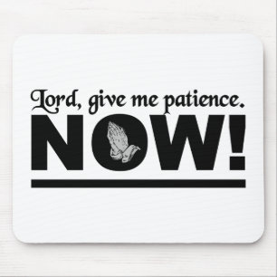 Patience mousepad - customize yours!
