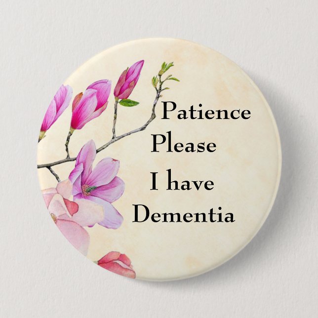 patience please I have dementia 3 Inch Round Button (Front)