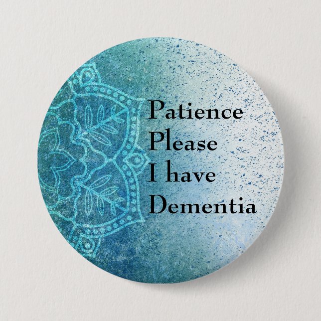 Patience please I have dementia 3 Inch Round Button (Front)