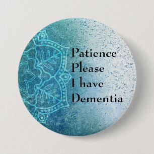 Patience please I have dementia 3 Inch Round Button