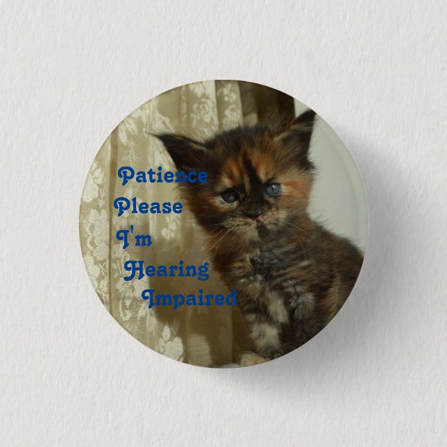 Patience please Im hearing impaired 1 Inch Round Button (Front)