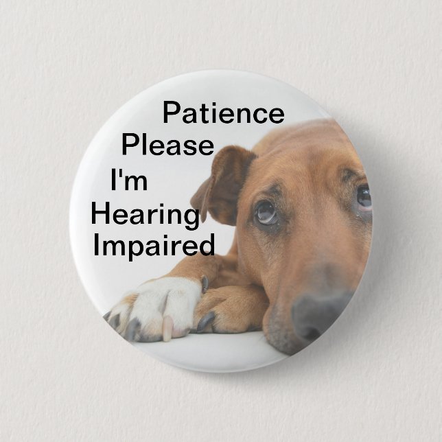 Patience please Im hearing impaired 2 Inch Round Button (Front)