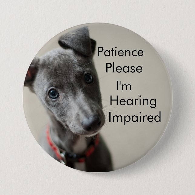 Patience please I'm hearing impaired 3 Inch Round Button (Front)