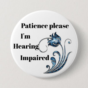Patience please: I'm hearing impaired 3 Inch Round Button