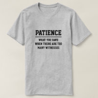 PATIENCE - WHAT YOU HAVE WHEN THERE ARE TOO MANY..