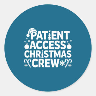 Patient Access Christmas Crew Funny Holiday Xmas P Classic Round Sticker