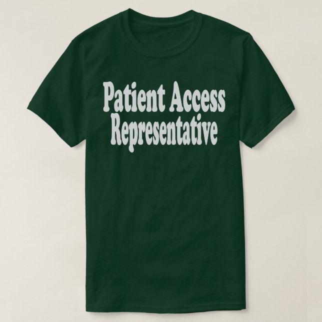 Patient Access Representative 1 T-Shirt (Design Front)