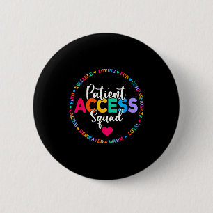 Patient access squad healthcare team patient care 2 inch round button