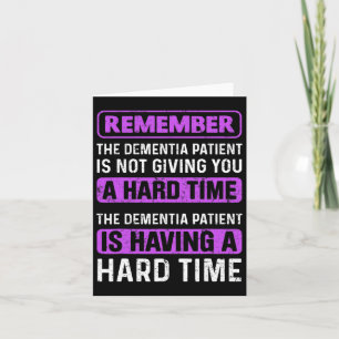 Patient Is Not Giving You A Hard Time Alzheimerhei Card