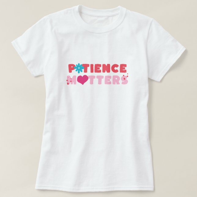 Patient Matters T-Shirt (Design Front)