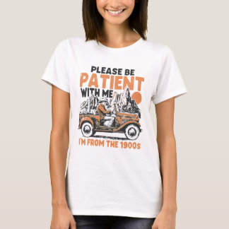 Patient With Me From The 1900s Vintage Humourous T-Shirt