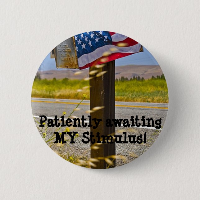 Patiently awaiting MY Stimulus! 2 Inch Round Button (Front)