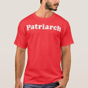 Patriarch For Dad, Grandfather, FatherinLaw T-Shirt
