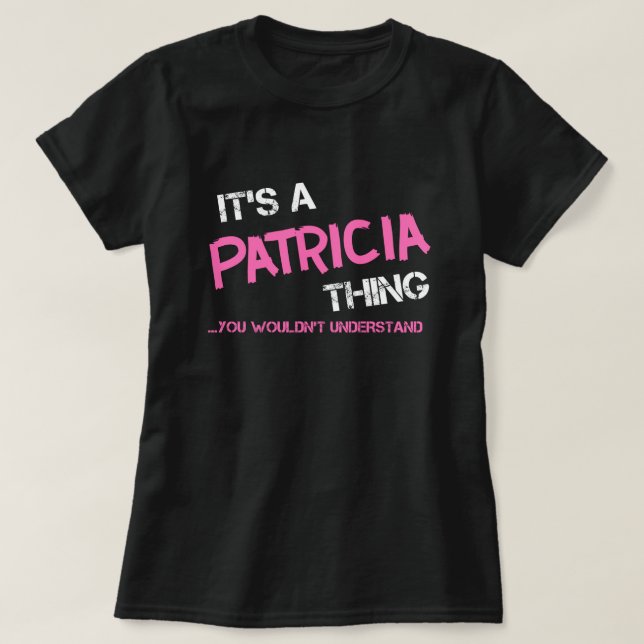 Patricia thing you wouldn't understand T-Shirt (Design Front)