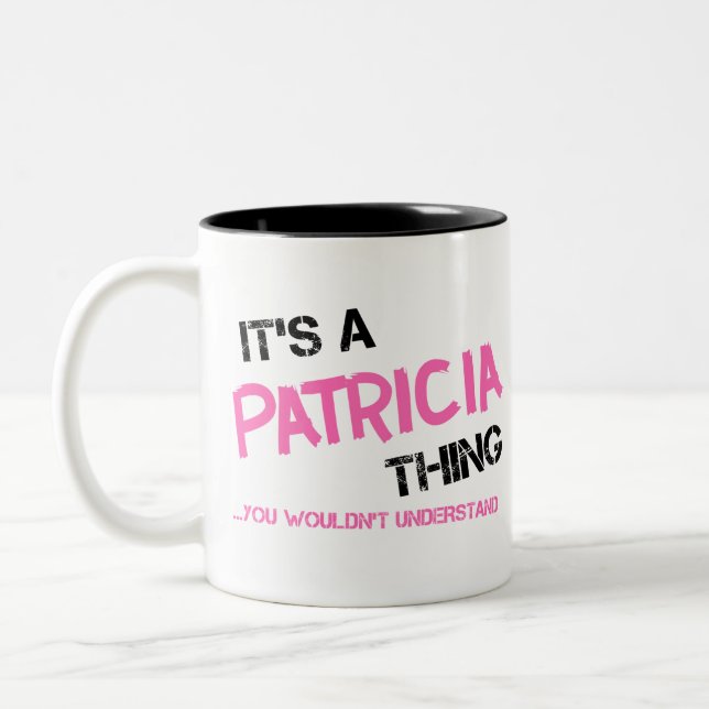 Patricia thing you wouldn't understand Two-Tone coffee mug (Left)